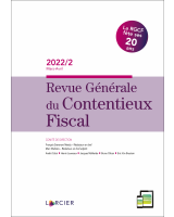 Revue Générale du Contentieux Fiscal 2022/2