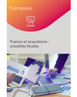 Fusions et acquisitions : actualités fiscales