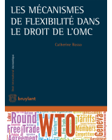 Les mécanismes de flexibilité dans le droit de l'OMC