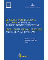 Le secret professionnel de l'avocat et la jurisprudence européenne / Legal professional privilege and european case law