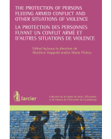 The Protection of Persons Fleeing armed Conflict and other Situations of armed Violence / La Protection de personnes fuyant un conflit armé et d’autres situations de violence