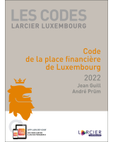 Code Larcier Luxembourg – Code de la place financière de Luxembourg 2022