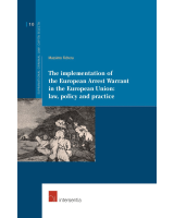 The Implementation of the European Arrest Warrant in the European Union: law, policy and practice