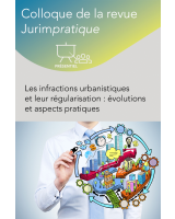 Colloque – La régularisation urbanistique : évolutions, aspects pratiques et incidences sur les contrats