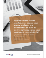 Quelles options fiscales avantageuses pouvez-vous encore appliquer une dernière fois en 2019 et quelles options pourrez-vous appliquer à partir de 2020 ?