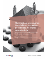 Planification successorale immobilière : nouvelles possibilités, nouvelles opportunités