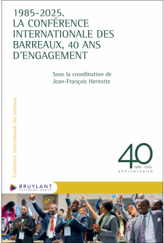 1985-2025. La Conférence internationale des Barreaux, 40 ans d’engagement