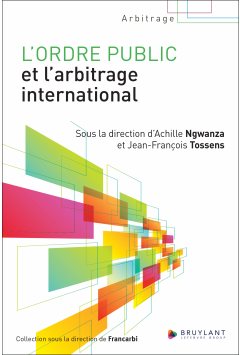 L&rsquo;ordre public et l&rsquo;arbitrage international