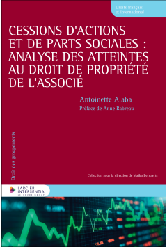 Cessions d&rsquo;actions et de parts sociales : analyse des atteintes au droit de propri&eacute;t&eacute; de l&rsquo;associ&eacute;