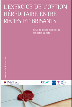 L&rsquo;exercice de l&rsquo;option h&eacute;r&eacute;ditaire entre r&eacute;cifs et brisants