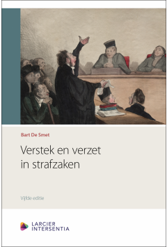 Verstek en verzet in strafzaken (vijfde herziene editie)