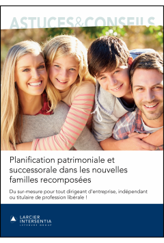 Planification patrimoniale et successorale dans les nouvelles familles recompos&eacute;es