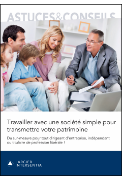 Travailler avec une société simple pour transmettre votre patrimoine