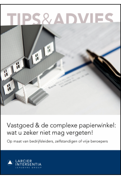 Vastgoed & de complexe papierwinkel: wat u zeker niet mag vergeten!