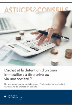 L'achat et la détention d'un bien immobilier : à titre privé ou via une société ?