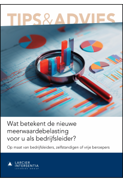 Wat betekent de nieuwe meerwaardebelasting voor u als bedrijfsleider?