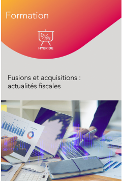 Fusions et acquisitions : actualités fiscales