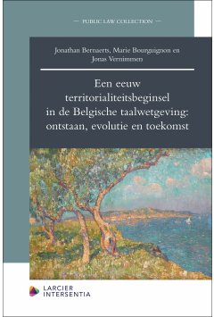 Een eeuw territorialiteitsbeginsel in de Belgische taalwetgeving: ontstaan, evolutie en toekomst