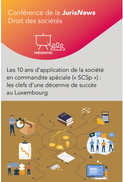 Les 10 ans d’application de la société en commandite spéciale (« SCSp ») : les clefs d’une décennie de succès au Luxembourg