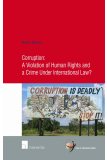 Corruption: A Violation of Human Rights and a Crime Under International Law?