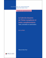Le Code des douanes de l’Union européenne et textes complémentaires