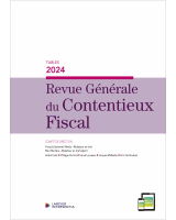 Revue Générale du Contentieux Fiscal - 2024/7