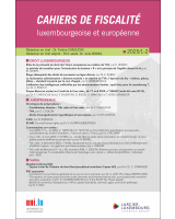 Cahiers de fiscalité luxembourgeoise et européenne - 2025/1-2