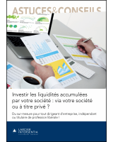 Investir les liquidités accumulées par votre société : via votre société ou à titre privé ?