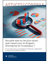 Nouvelle taxe sur les plus-values : quel impact pour le dirigeant d’entreprise et l’investisseur ?