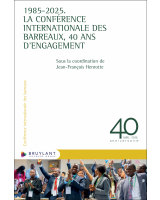 1985-2025. La Conférence internationale des Barreaux, 40 ans d’engagement