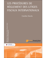 Les procédures de règlement des litiges fiscaux internationaux