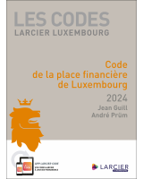 Code Larcier Luxembourg - Code de la place financière de Luxembourg 2024